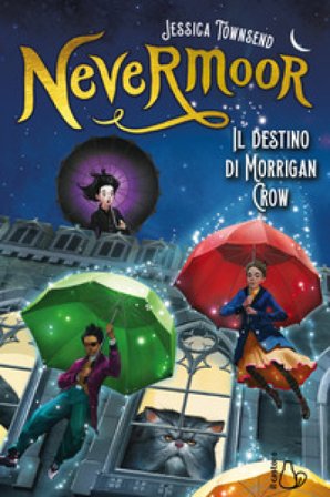 Il destino di Morrigan Crow. Nevermoor Jessica Townsend