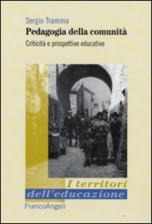 Pedagogia della comunità. Criticità e prospettive educative Sergio Tramma