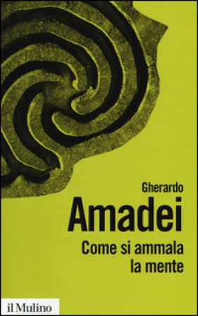 Come si ammala la mente Gherardo Amadei