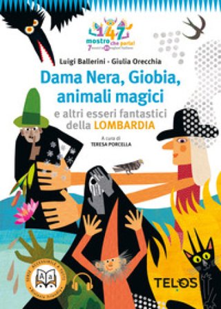 Dama Nera, Giobia, animali magici e altri esseri fantastici della Lombardia. Con QR Code con audiolibro Luigi Ballerini