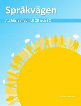 Språkvägen : att börja med på sfi 2B och 3C - Bok av Caroline Söderqvist - Häfte