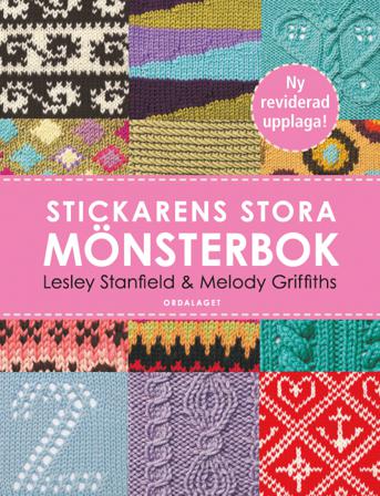 Stickarens stora mönsterbok : en inspirerande handbok med 300 mönster man verkligen behöver kunna - Bok av Lesley Stanfield & Melody Griffiths - Inbun