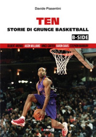 Ten (b-side). Storie di grunge basketball Davide Piasentini
