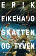 Skatten og Tyven - Bok av Erik Eikehaug - Hardback