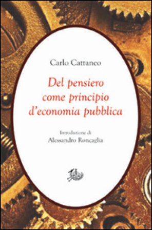 Del pensiero come principio d'economia pubblica Carlo Cattaneo