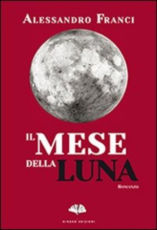Il mese della luna Alessandro Franci