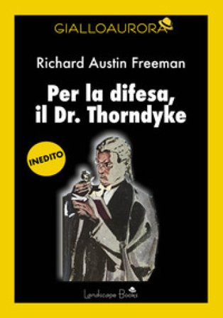 Per la difesa, il Dr. Thorndyke Richard Austin Freeman