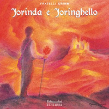 Jorinda e Joringhello. Ediz. illustrata Jacob Grimm