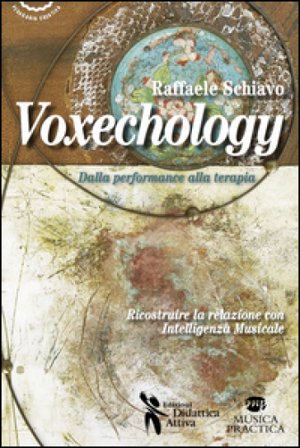 Voxechology. Dalla performance alla terapia Raffaele Schiavo