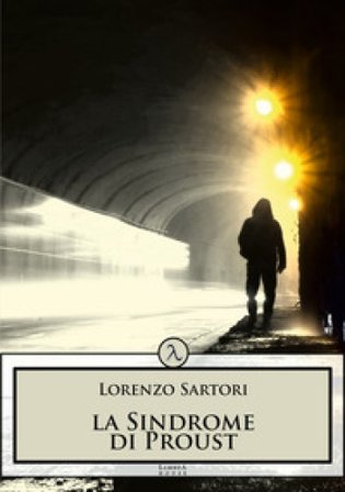 La sindrome di Proust Lorenzo Sartori