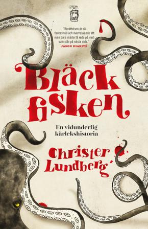 Bläckfisken : en vidunderlig kärlekshistoria - Bok av Christer Lundberg - Inbunden
