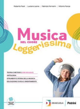 Musica nel cuore. Leggerissima. Vol. unico. Con Tavole illustrate di note e strumenti. Per la Scuola media. Con e-book. Con espansione online Roberto 