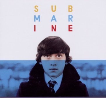 Submarine - Original songs from the film Alex Turner