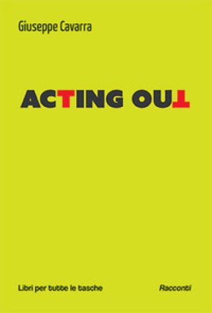 Acting out. Ediz. italiana Giuseppe Cavarra