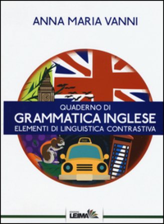 Quaderno di grammatica inglese. Elementi di linguistica contrastiva Anna Maria Vanni