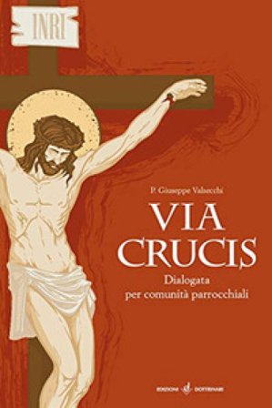 Via crucis. Dialogata per comunità parrocchiali Giuseppe Valsecchi