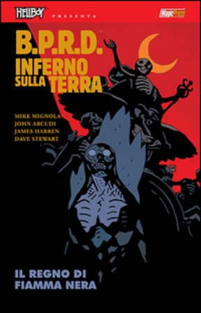 B.P.R.D. Inferno sulla Terra. Vol. 9: Il regno di Fiamma Nera Mike Mignola