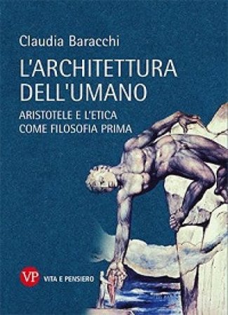 L'architettura dell'umano. Aristotele e l'etica come filosofia prima Claudia Baracchi