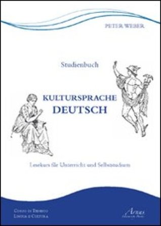 Kultursprache Deutsch. Lesekurs für Unterricht und Selbststudium. Ediz. italiana e tedesca Peter Weber