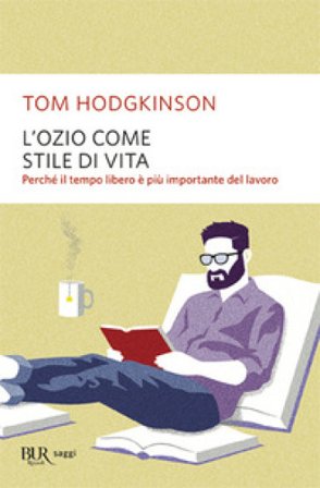 L'ozio come stile di vita Tom Hodgkinson