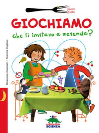 Giochiamo che ti invitavo a merenda? Emanuela Bussolati