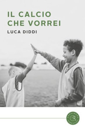 Il calcio che vorrei Luca Diddi