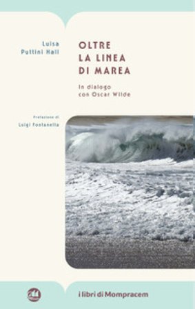 Oltre la linea di marea. In dialogo con Oscar Wilde Luisa Puttini Hall