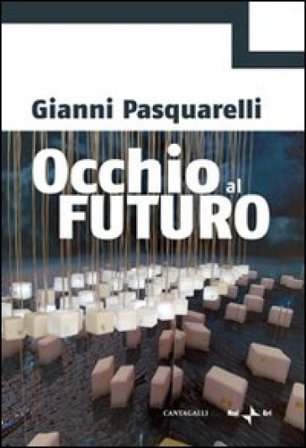 Occhio al futuro Gianni Pasquarelli
