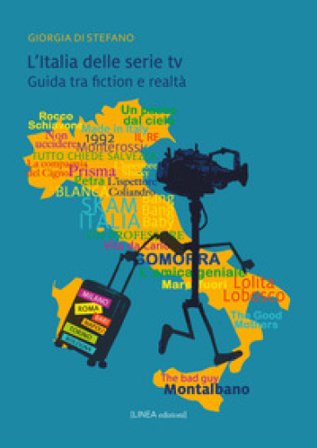 L'Italia delle serie TV. Guida tra fiction e realtà. Ediz. illustrata Giorgia Di Stefano