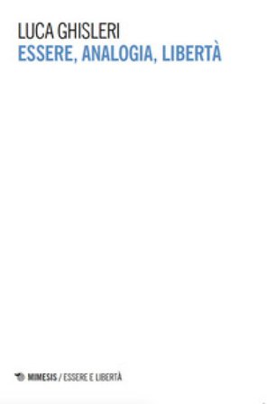Essere, analogia, libertà Luca Ghisleri