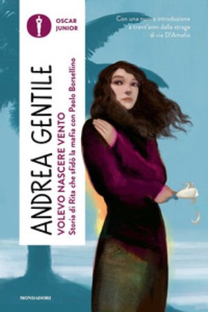 Volevo nascere vento. Storia di Rita che sfidò la mafia con Paolo Borsellino Andrea Gentile