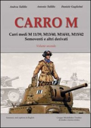 Carro M. Carri medi M 11-39, M 13-40, M 14-41, M 15-42, semoventi e altri derivati. Ediz. illustrata. Vol. 2 Andrea Tallillo