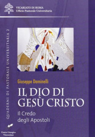 Il Dio di Gesù Cristo. Il credo degli apostoli Giuseppe Daminelli