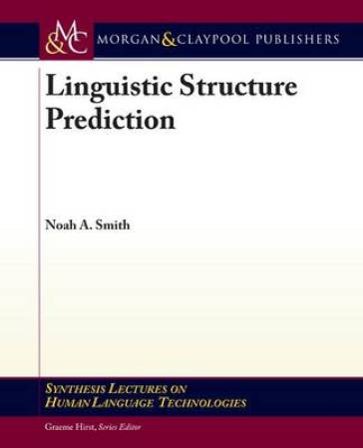 Linguistic Structure Prediction