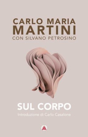 Sul corpo Carlo Maria Martini