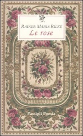 Le rose. Testo francese a fronte Rainer Maria Rilke