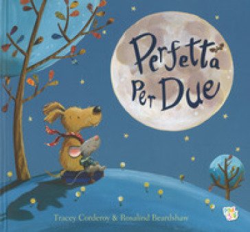 Perfetta per due. Ediz. a colori Tracey Corderoy