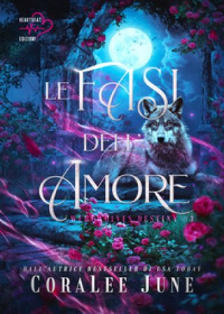 Le fasi dell'amore. Werewolves destiny. Vol. 3 CoraLee June