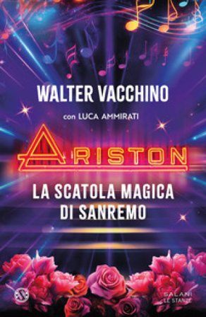Ariston. La scatola magica di Sanremo Walter Vacchino