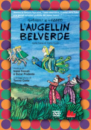 L'Augellin Belverde dalla fiaba di Carlo Gozzi. Ediz. a colori. Con DVD video Giulio Gianini
