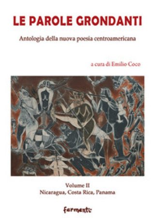 Le parole grondanti. Antologia della nuova poesia centroamericana. Ediz. italiana e spagnola. Vol. 2: Nicaragua, Costarica, Panama