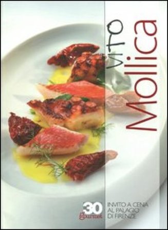 Vito Mollica. Invito a cena al Palagio di Firenze. Ediz. italiana e inglese Aldo Fiordelli