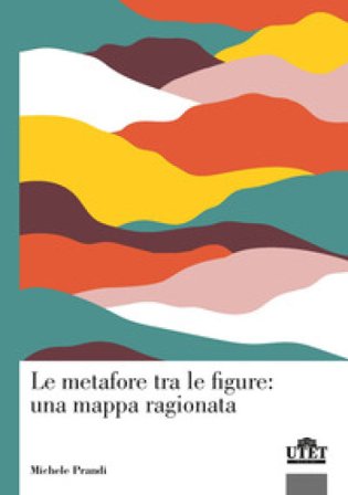 Le metafore tra le figure: una mappa ragionata Michele Prandi
