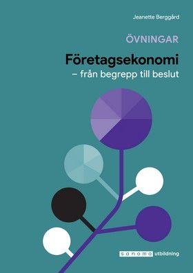 Företagsekonomi - från begrepp till beslut - Övningsbok