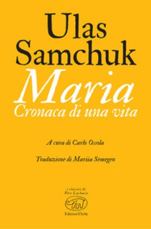 Maria. Cronaca di una vita Ulas Samchuk