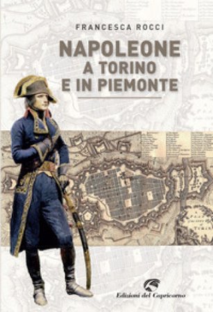 Napoleone a Torino e in Piemonte Francesca Rocci
