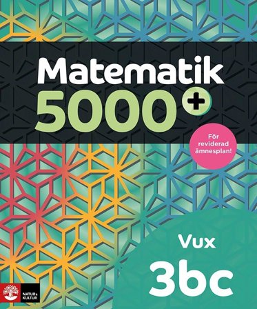 Matematik 5000+ Kurs 3bc Vux Lärobok Upplaga 2021, ISBN: 9789127463813