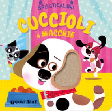 Cuccioli a macchie. Solleticalibri. Ediz. a colori Martina Boschi