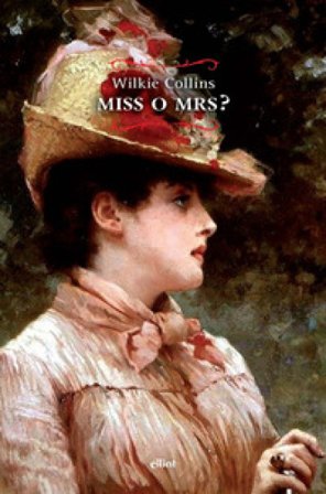 Miss o Mrs? William Wilkie Collins