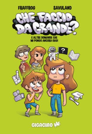 Che faccio da grande? E altre domande che mi pongo ancora oggi Fraffrog